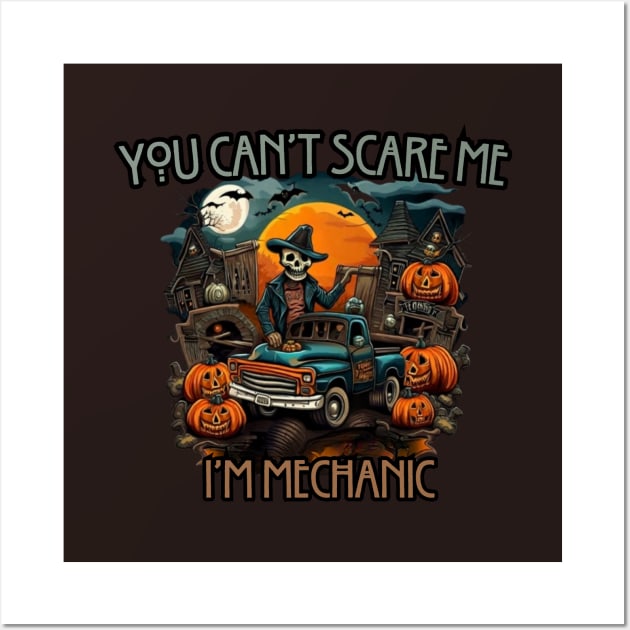 You can't scare me, i'm mechanic, halloween Wall Art by Pattyld